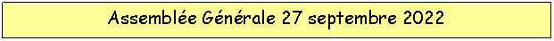 Zone de Texte: Assemble Gnrale 27 septembre 2022